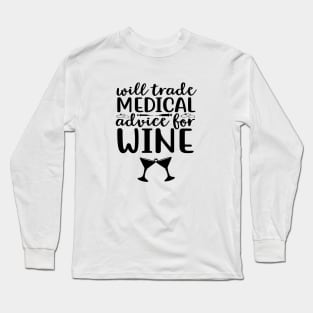 Will Trade Medical Advice For Wine Long Sleeve T-Shirt